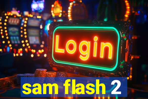 sam flash 2